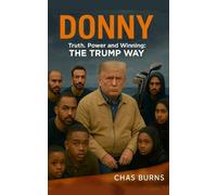 DONNY: Truth, Power and Winning: The Trump Way