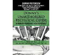 Donny's Unauthorized Technical Guide To Harley-Davidson, 1936 To Present