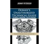 Donny's Unauthorized Technical Guide To Harley-Davidson, 1936 To Present