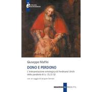 Dono e perdono. L'interpretazione ontologica di Ferdinand Ulrich della parabola di Lc 15,11-32