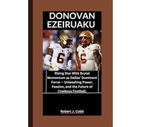 DONOVAN EZEIRUAKU: Rising Star With Brutal Momentum as Dallas’ Dominant Force - Unleashing Power, Passion, and the Future of Cowboys Football.