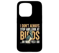 Dont Always Stop and Look at Bids Humour pour Les Amoureux des Oiseaux Coque pour iPhone 15 Pro