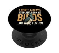 Dont Always Stop and Look at Bids Humour pour Les Amoureux des Oiseaux PopSockets PopGrip Adhésif