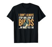 Dont Always Stop and Look at Bids Humour pour Les Amoureux des Oiseaux T-Shirt