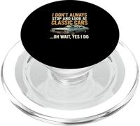 Don't Always Stop Look Classic Cars Yes I Do Car Athusiast PopSockets PopGrip pour MagSafe