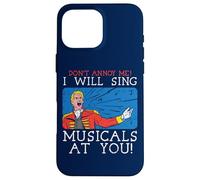 Don't Annoy Me I Will Sing Musicals at You Théâtre Musical Coque pour iPhone 16 Pro Max