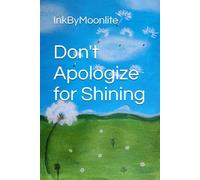Don't Apologize for Shining