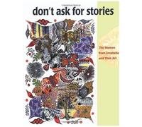 Don't Ask For Stories: The Women From Ernabella And Their Art