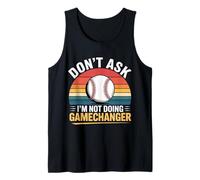 Don't Ask I'm Not Doing Gamechanger Baseball Puns - Débardeur