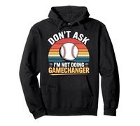Don't Ask I'm Not Doing Gamechanger Baseball Puns - Sweat à Capuche