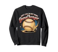 Don't Ask I'm Not Doing Gamechanger Baseball Puns - Sweatshirt