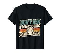Don't Ask I'm Not Doing Gamechanger Baseball Puns - T-Shirt