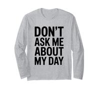 Don't Ask Me About My Day Humour introverti drôle Manche Longue