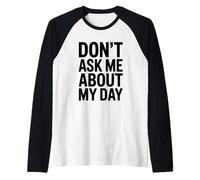 Don't Ask Me About My Day Humour introverti drôle Manche Raglan