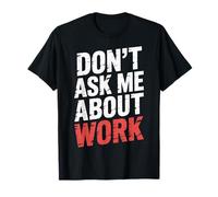 Don't Ask Me About Work Bureau Sarcastique occupé |- T-Shirt