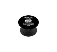 Don't Ask Me to Repeat Myself I've Already Forgotten Joke PopSockets PopGrip Adhésif