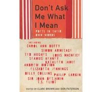 Don't Ask Me What I Mean: Poets In Their Own Words - [Livre en VO] Don Paterson, Clare Brown (Auteur)