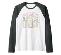 Don't Ask Me What's for Dinner Blagues affamées de mère Manche Raglan
