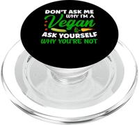 Don't Ask Me Why I'm A Vegan Ask You - Végétarien Végétalien PopSockets PopGrip pour MagSafe