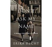 Dont Ask My Name by Erika Hecht Erika Hecht (Auteur)