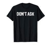 Don't Ask T-Shirt
