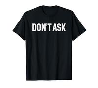 Don't Ask T-Shirt