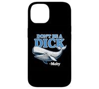 Don't Be A Dick - Moby Funny Coque pour iPhone 14