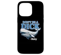 Don't Be A Dick - Moby Funny Coque pour iPhone 14 Pro Max