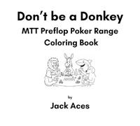 Don't be a Donkey: MTT Preflop Poker Range Coloring Book