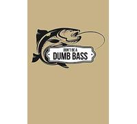 Don't Be A Dumb Bass: Blank Paper Sketch Book - Artist Sketch Pad Journal For Sketching, Doodling, Drawing, Painting Or Writing