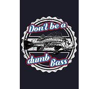 Don't Be A Dumb Bass: Blank Paper Sketch Book - Artist Sketch Pad Journal For Sketching, Doodling, Drawing, Painting Or Writing