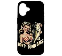 Don't Be A Dumb Bass Funny Fishing Coque pour iPhone 16