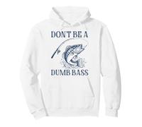 Don't Be A Dumb Bass Funny Pun Fishing Lover Sweat à Capuche