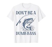 Don't Be A Dumb Bass Funny Pun Fishing Lover T-Shirt