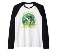 Don't Be A Dumb Bass Manche Raglan