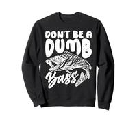 Don't Be A Dumb Bass Sweatshirt
