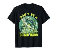 Don't Be A Dumb Bass T-Shirt
