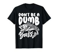 Don't Be A Dumb Bass T-Shirt Graphique avec Valeur