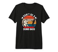 Don't Be A Dumb Bass T-Shirt Haut de Gamme