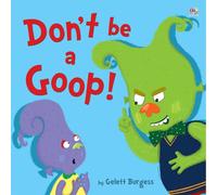 Don't Be a Goop!
