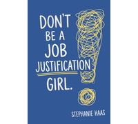 Don't Be a Job Justification Girl