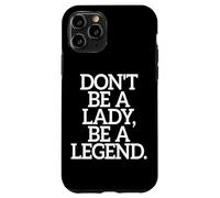 Don't Be A Lady Be A Legend Femme Fête des Mères Légende Coque pour iPhone 11 Pro