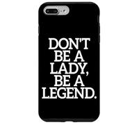 Don't Be A Lady Be A Legend Femme Fête des Mères Légende Coque pour iPhone 7 Plus/8 Plus