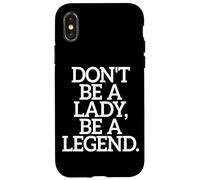 Don't Be A Lady Be A Legend Femme Fête des Mères Légende Coque pour iPhone X/XS