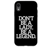 Don't Be A Lady Be A Legend Femme Fête des Mères Légende Coque pour iPhone XR