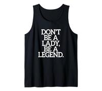 Don't Be A Lady Be A Legend Femme Fête des Mères Légende Débardeur