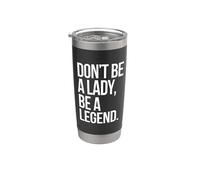 Don't Be A Lady Be A Legend Femme Fête des Mères Légende Gobelet isotherme en acier inoxydable double paroi
