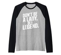 Don't Be A Lady Be A Legend Femme Fête des Mères Légende Manche Raglan