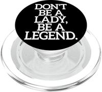 Don't Be A Lady Be A Legend Femme Fête des Mères Légende PopSockets PopGrip pour MagSafe