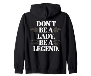 Don't Be A Lady Be A Legend Femme Fête des Mères Légende Sweat à Capuche